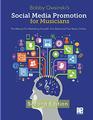 Social Media Promotion For Musicians  Second Edition The Manual For Marketing Yourself Your Band And Your Music Online