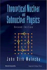 Theoretical Nuclear And Subnuclear Physics