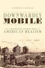 Downwardly Mobile The Changing Fortunes of American Realism