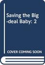 Saving the Big Deal Baby
