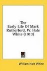 The Early Life Of Mark Rutherford W Hale White