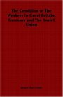 The Condition of The Workers In Great Britain Germany and The Soviet Union