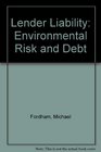 Lender Liability Environmental Risk And Debt