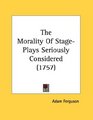 The Morality Of StagePlays Seriously Considered