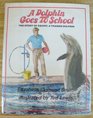 A Dolphin Goes to School The Story of Squirt a Trained Dolphin