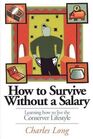 How to Survive Without a Salary Learning How to Live the Conserver Lifestyle