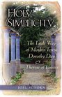 Holy Simplicity The Little Way of Mother Teresa Dorothy Day  Therese of Lisieux
