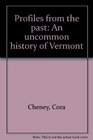 Profiles from the past An uncommon history of Vermont