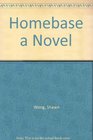 Homebase a Novel