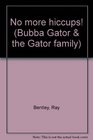 No More Hiccups! (Bubba Gator and the Gator Family)