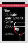 The Ultimate Wine Lover's Guide 2006 Over 1000 Great Wine Selections