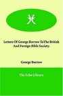Letters Of George Borrow ToThe British And Foreign Bible Society