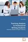Teaching Analysis to Professional Writing Students Heuristics Based on Expert Theories