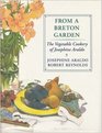 From a Breton Garden The Vegetable Cookery of Josephine Araldo