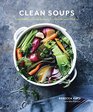 Clean Soups Simple Nourishing Recipes for Health and Vitality