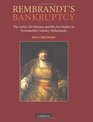 Rembrandt's Bankruptcy The Artist His Patrons and the Art World in SeventeethCentury Netherlands