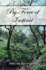 By Force of Instinct: A Pride & Prejudice Variation