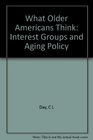 What Older Americans Think Interest Groups and Aging Policy