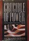Crucible of Power A History of American Foreign Relations from 1897