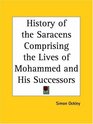 History of the Saracens Comprising the Lives of Mohammed and His Successors