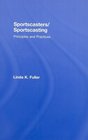 Sportscasters/Sportscasting Principles and Practices