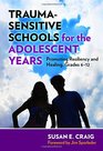 TraumaSensitive Schools for the Adolescent Years Promoting Resiliency and Healing Grades 612