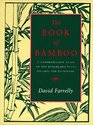 The Book of Bamboo A Comprehensive Guide to This Remakable Plant Its Uses and Its History