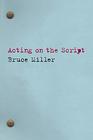 Acting on the Script (Applause Books)