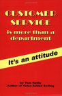 Customer Service Is More Than a Department It's An Attitude