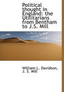 Political thought in England the Utilitarians from Bentham to JS Mill
