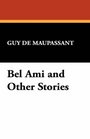 Bel Ami and Other Stories