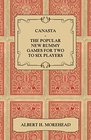 Canasta  The Popular New Rummy Games for Two to Six Players  How to Play the Complete Official Rules and Full Instructions on How to Play Well and Win