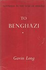 To Benghazi  Australia in the War of 1939  1945  Series One  Volume I