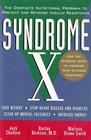 Syndrome X The Complete Nutritional Program to Prevent and Reverse Insulin Resistance