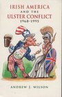 Irish America and the Ulster Conflict 19681995