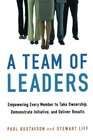 A Team of Leaders Empowering Every Member to Take Ownership Demonstrate Initiative and Deliver Results