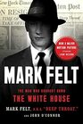 Mark Felt The Man Who Brought Down the White House