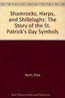 Shamrocks Harps and Shillelaghs The Story of the St Patrick's Day Symbols