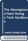 The Aboveground Steel Storage Tank Handbook