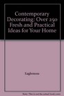 Contemporary Decorating Over 250 Fresh and Practical Ideas for Your Home