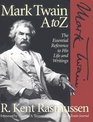 Mark Twain A to Z The Essential Reference to His Life and Writings