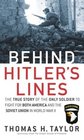 Behind Hitler's Lines  The True Story of the Only Soldier to Fight for both America and the Soviet Union in World War II
