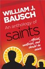 An Anthology of Saints Official Unofficial and ShouldBe Saints