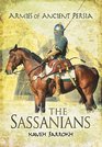 The Armies of Ancient Persia The Sassanians