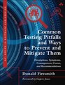 Common Testing Pitfalls and Ways to Prevent and Mitigate Them Descriptions Symptoms Consequences Causes and Recommendations