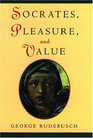 Socrates Pleasure and Value