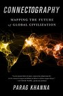 Connectography Mapping the Future of Global Civilization