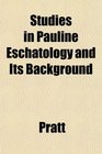 Studies in Pauline Eschatology and Its Background