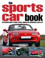 The Sports Car Book The Essential Guide to Buying Owning Enjoying and Maintaining a Sports Car