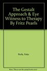 The Gestalt Approach  Eye Witness to Therapy